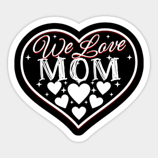 We love Mom Sticker